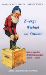 ISBN 9783921445341: Zwerge, Wichtel und Gnome - Sagen aus dem deutschsprachigen Raum, Teil I - Süden