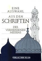 Eine Auswahl aus den Schriften des Verheissenen Messias