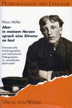 ISBN 9783921495209: Aber in meinem Herzen sprach eine Stimme so laut - Homosexuelle Autobiographien und medizinische Pathographien im neunzehnten Jahrhundert