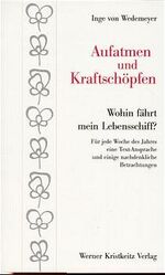 ISBN 9783921508701: Aufatmen und Kraftschöpfen – Wohin fährt mein Lebensschiff? Für jede Woche des Jahres eine Text-Ansprache und einige nachdenkliche Betrachtungen