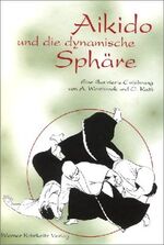 ISBN 9783921508749: Aikidō und die dynamische Sphäre - eine illustrierte Einführung