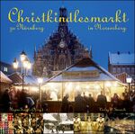 ISBN 9783921590515: Christkindlesmarkt zu Nürnberg - Das Buch zum berühmtesten Weihnachtsmarkt der Welt