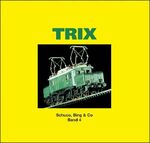 ISBN 9783921590676: TRIX, Vereinigte Spielwarenfabriken - Von den Anfängen bis in die 60er Jahre