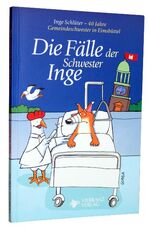 Die Fälle der Schwester Inge - 40 Jahre Gemeindeschwester in Eimsbüttel