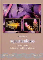 ISBN 9783921684573: Aquarienfotos: Tips und Tricks für Einsteiger und Fortgeschrittene