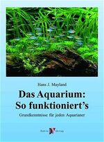 Das Aquarium: So funktioniert's - Grundkenntnisse für jeden Aquarianer