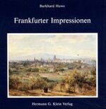 ISBN 9783921797273: Frankfurter Impressionen : Dichter und Maler aus fünf Jahrhunderten sehen die Stadt Frankfurt.