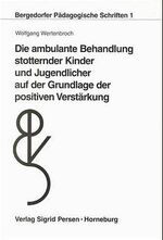 Die ambulante Behandlung stotternder Kinder und Jugendlicher auf der Grundlage der positiven Verstärkung