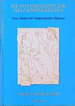 ISBN 9783922026648: Die Psychobiologie der Seele-Körper Heilung - Neue Ansätze in der therapeutischen Hypnose