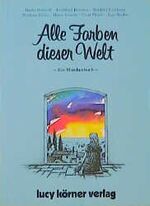 Alle Farben dieser Welt - Ein Märchenbuch