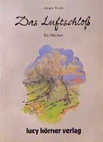 Jürgen Bieda: Das Luftschloß - ein Märch