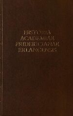 Historia Academiae Fridericianae Erlange Historia Academiae Fridericianae Erlange