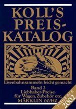 ISBN 9783922164975: 2002 Koll's Preiskatalog Eisenbahnsammeln leicht gemacht Band 2 Leibhaber-Preise für wagen, Zubehör ect. Märklin 00/H0