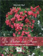 ISBN 9783922201809: Die Natur der Rose / Eine praktische Philosophie über Rosenkultur