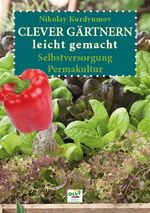 ISBN 9783922201946: Clever gärtnern leicht gemacht - Selbstversorgung, Permakultur