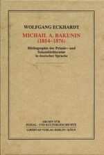 Michail A. Bakunin (1814-1876) - Bibliographie der Primär- und Sekundärliteratur in deutscher Sprache