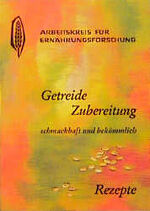 ISBN 9783922290155: Getreide-Zubereitung - schmackhaft und bekömmlich