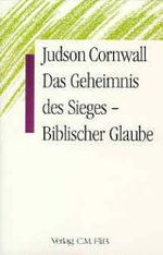 ISBN 9783922349365: Das Geheimnis des Sieges - Biblischer Glaube