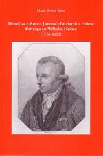 Hein(t)ze - Rost - Juvenal - Patriarch - Heinse - Beiträge zu Wilhelm Heinse (1746-1803)