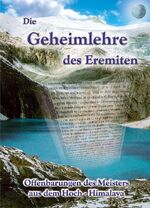 ISBN 9783922477815: Die Geheimlehre des Eremiten - Offenbahrungen des Meisters aus der Schule der Meister im Hoch-Himalaya