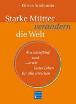 ISBN 9783922499978: Starke Mütter verändern die Welt - Was schiefläuft und wie wir Gutes Leben für alle erreichen