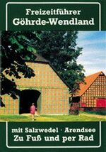 ISBN 9783922614258: Freizeitführer Göhrde - Wendland mit Salzwedel und Arendsee