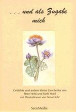 ISBN 9783922746096: ...und als Zugabe mich - Gedichte und andere kleine Geschenke