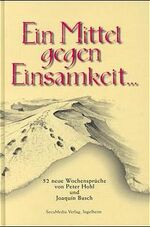 ISBN 9783922746614: Ein Mittel gegen Einsamkeit 52 neue Wochensprüche