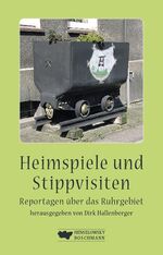 Heimspiele und Stippvisiten - Reportagen über das Ruhrgebiet