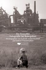 ISBN 9783922750994: Ilse Froeschke - Fotografin im Ruhrgebiet