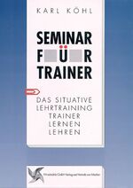 ISBN 9783922789604: Seminar für Trainer - Das situative Lehrtraining. Trainer lernen Lehren