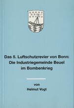 ISBN 9783922832126: Das 5. Luftschutzrevier von Bonn: - Die Industriegemeinde Beuel im Bombenkrieg