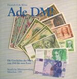 ISBN 9783922840169: Ade DM ! : Geschichte der Mark von 1945 bis zum Euro. Staatliche Münzsammlung München. Dietrich O. A. Klose