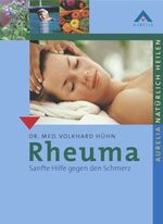 ISBN 9783922907909: Rheuma - Sanfte Hilfe gegen den Schmerz. Reihe: Aurelia - Natürlich heilen