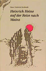 ISBN 9783922929673: Heinrich Heine auf der Reise nach Mainz Lindstedt, Hans D