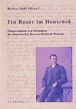 Ein Bauer im Hunsrück - Erinnerungen und Gedanken des Hunsrücker Bauern Heinrich Weirich