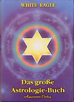 ISBN 9783922936688: Das grosse White Eagle Astrologie-Buch