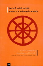 ISBN 9783923002665: Verlass mich nicht, wenn ich schwach werde – Handbuch zur Begleitung Schwerkranker und Sterbender