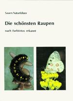 ISBN 9783923010196: Die schönsten Raupen ( nach Farbfotos erkannt ).