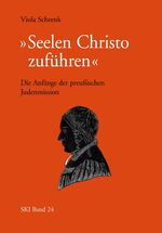 ISBN 9783923095360: "Seelen Christo zuführen" - Die Anfänge der preußischen Judenmission