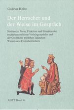 ISBN 9783923095889: Der Herrscher und der Weise im Gespräch - Studien zu Form, Funktion und Situation der neutestamentlichen Verhörgespräche und der Gespräche zwischen jüdischen Weisen und Fremdherrschern