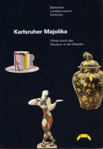 ISBN 9783923132249: Karlsruher Majolika. Führer durch das Museum in der Majolika-Manufaktur.
