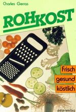 ISBN 9783923176595: Rohkost - frisch, gesund, köstlich