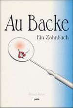 ISBN 9783923176854: Au Backe. Ein Zahnbuch