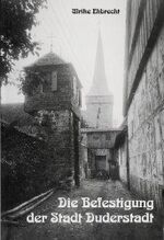 ISBN 9783923453528: Die Befestigung der Stadt Duderstadt - Band I: Mauern, Türme, Wall und Landwehr. Ergebnisse der archivalischen Forschung