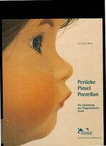 ISBN 9783923675869: Perücke - Pinsel - Porzellan – Die Sammlung der Puppenmacher Stahl