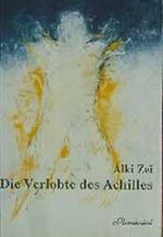 ISBN 9783923728510: Die Verlobte des Achilles