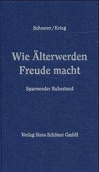 ISBN 9783923765324: Wie Älterwerden Freude macht - Spannender Ruhestand