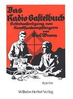 Das Radio-Bastelbuch – Selbstanfertigung von Rundfunkempfängern