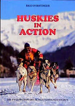 ISBN 9783924008956: Huskies in Action. Die Faszination des Schlittenhundesports Pfirstinger, Rico